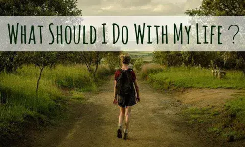 What should I do with my life?