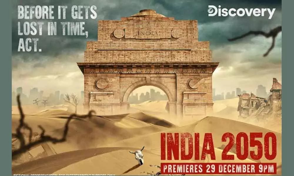 Discovery channels India 2050 unravels the potential dangers of uncontrolled environmental degradation and climate change