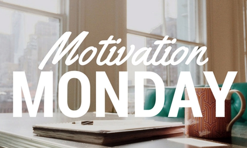 Monday Motivation: Begin Your Week On A Positive Note