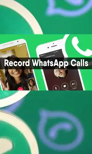 How to Record WhatsApp Calls on Android Phone
