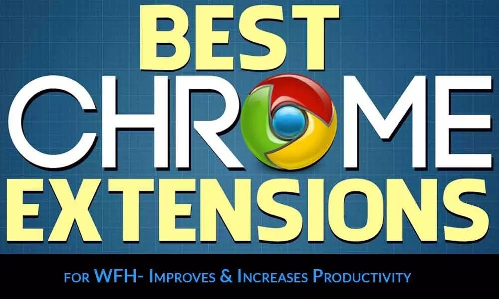 Best Chrome Extensions for WFH- Improves & Increases Productivity