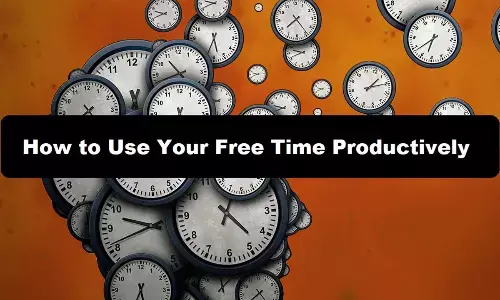 How to use your Free Time Productively?