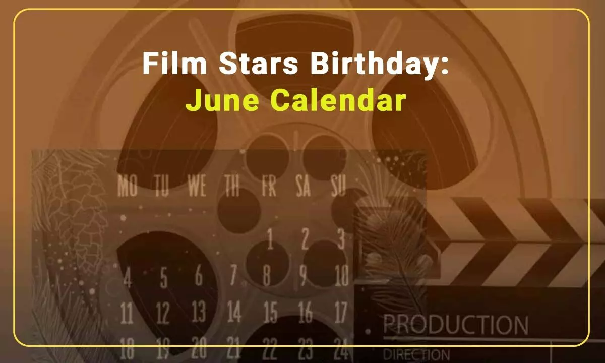 June Calendar: Check Out The Film Stars Birthdays That Fall In Next Month
