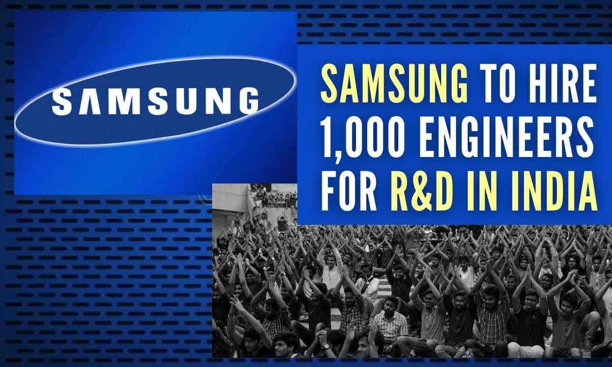 Samsung To Hire Around 1,000 Engineers For Its R&D Institutes Across India