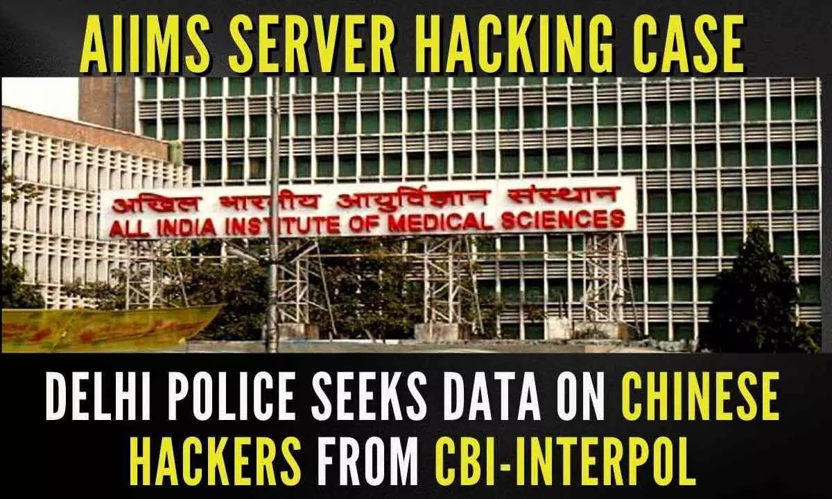 AIIMS cyber attack: Police seeks data on Chinese hackers from CBI, Interpol