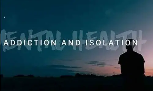 Addiction and isolation are correlated. Addiction results in disconnect with the family, friends, near and dear ones.