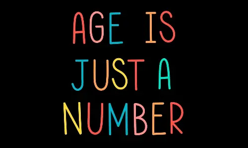 For many age is just a number, it is all there in your thoughts and in your belief.