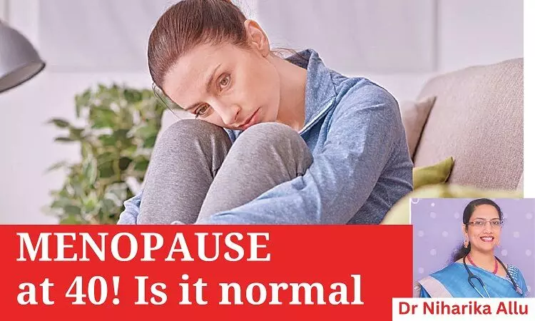 Menopause at 40! is it normal