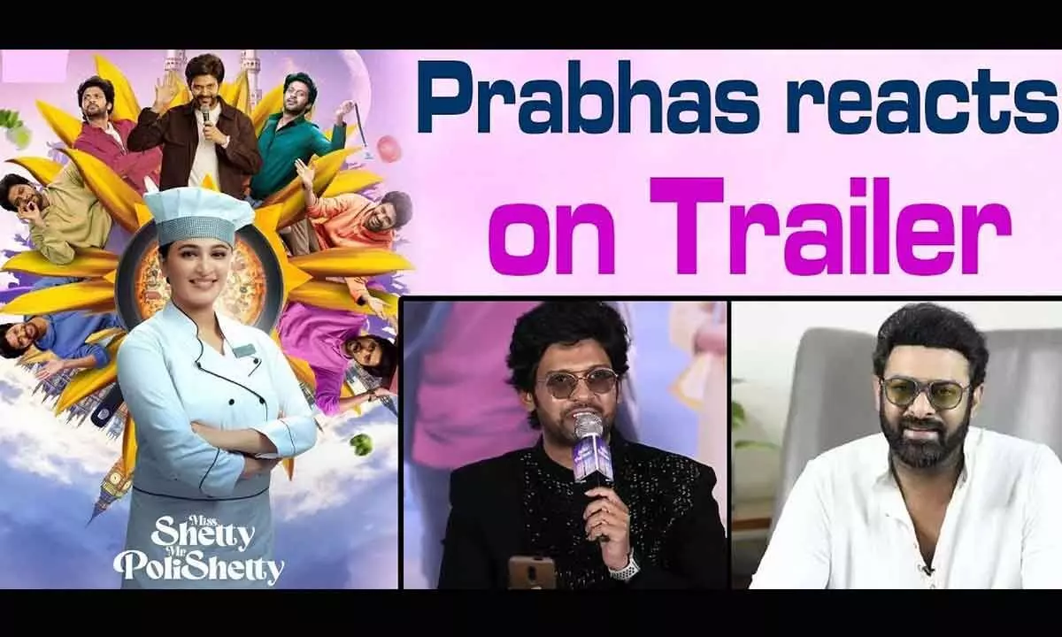 Prabhas lauds ‘Miss Shetty Mr Polishetty’ trailer; shares his best wishes