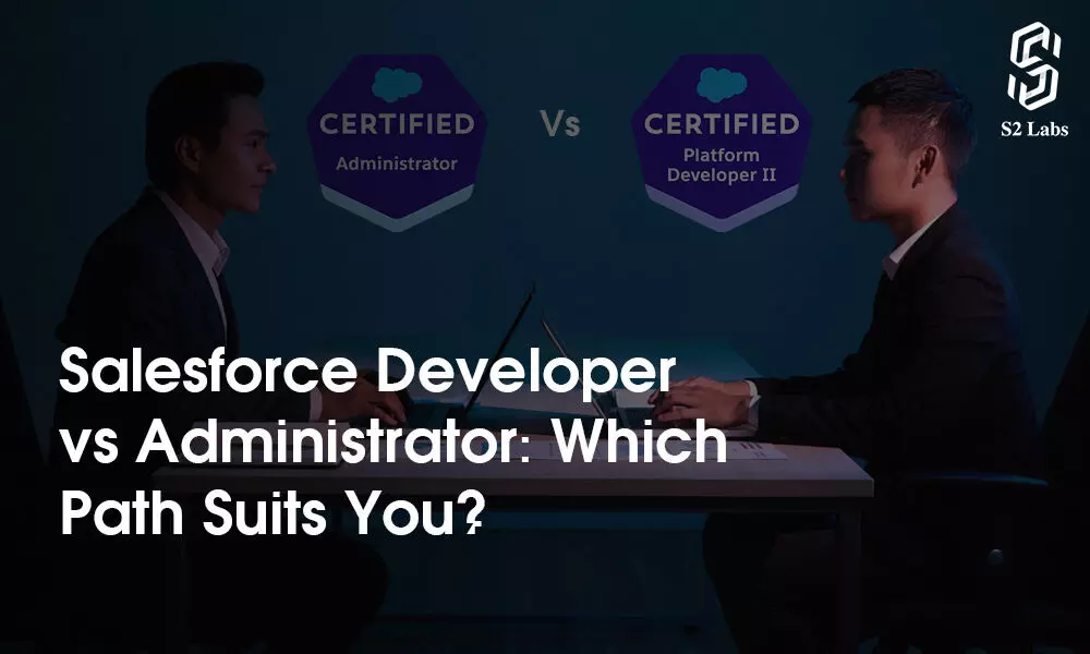 Salesforce Developer Vs. Administrator: Which Path Suits You?