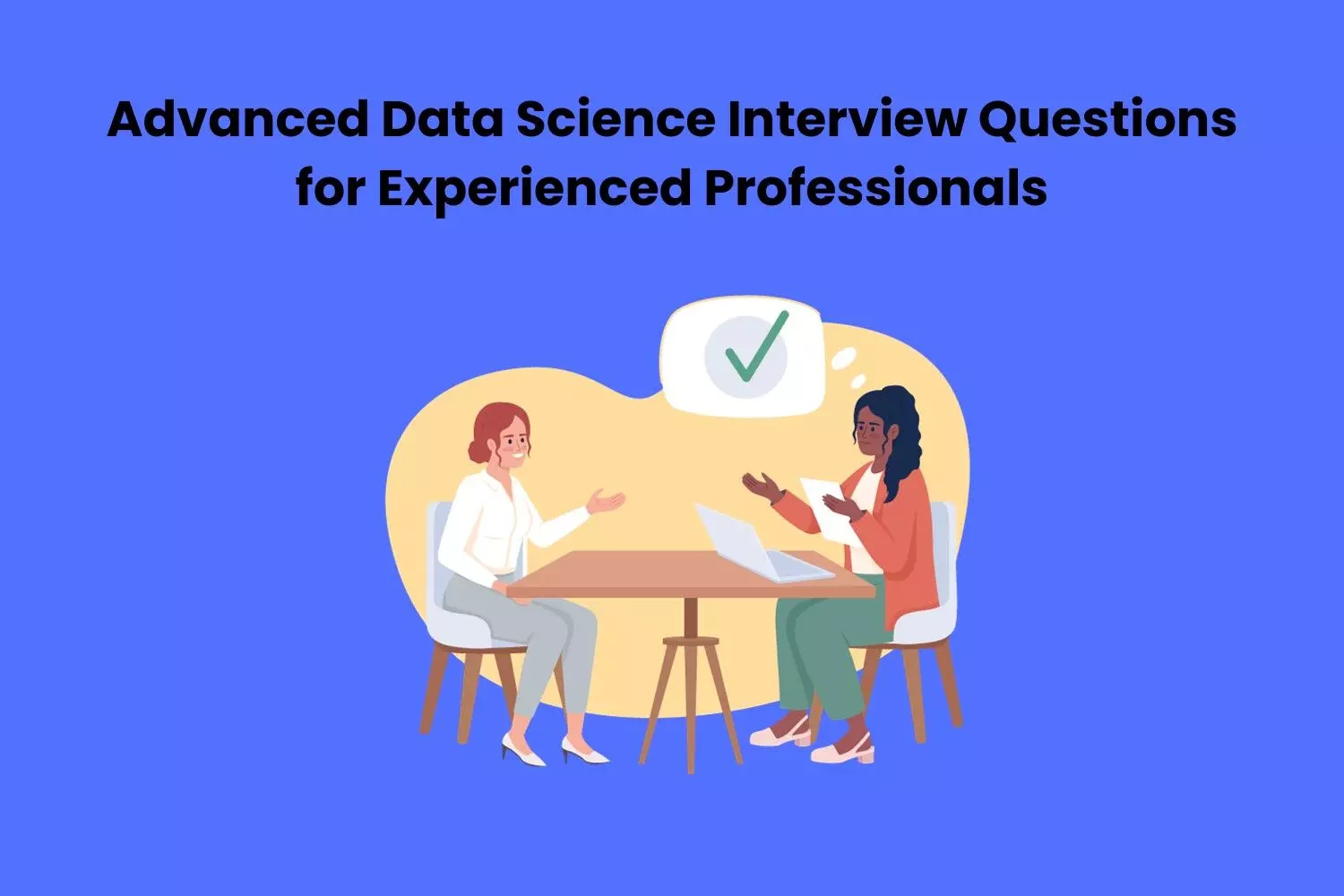 Advanced Data Science Interview Questions for Experienced Professionals