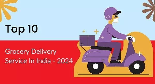 Top 10 Grocery Delivery Service In India - 2024