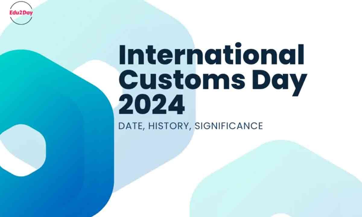 International Customs Day 2024 Date, history and significance