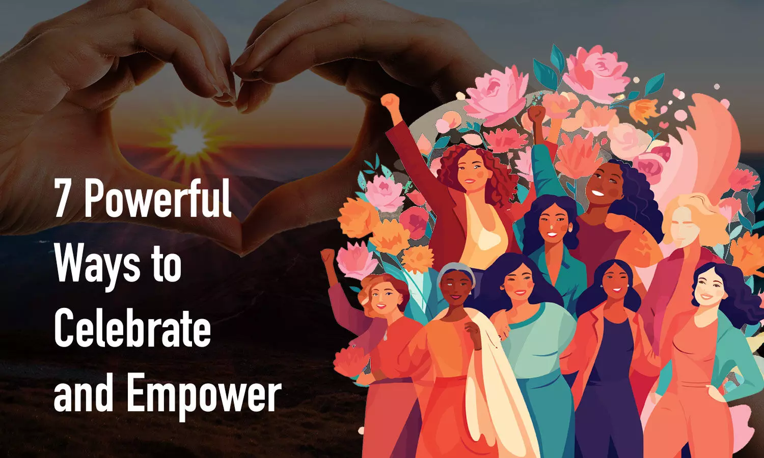 Happy Women’s Day 2024: 7 Powerful Ways to Celebrate and Empower Women