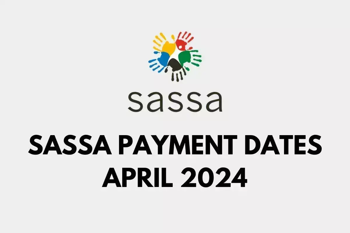 Sassa Payment Dates 2024 - April & May