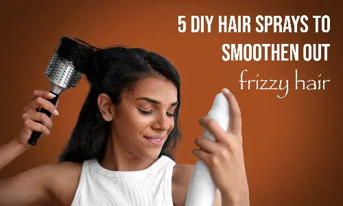 5 Natural DIY Hairspray Recipes for Every Hair Type