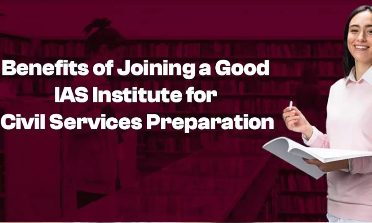Benefits of Joining a Good IAS Institute for Civil Services Preparation