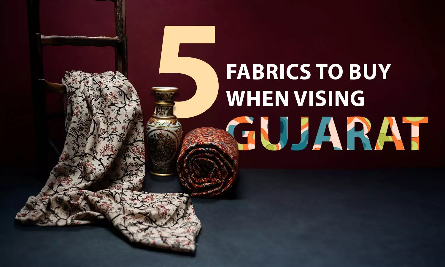 5 fabrics to purchase when visiting Gujarat