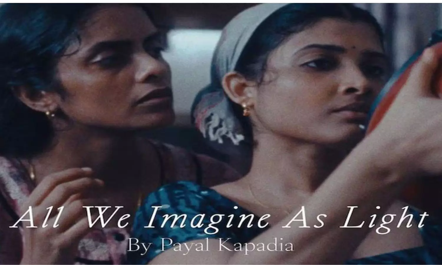 Payal Kapadias All We Imagine As Light illuminates Cannes Film Festival 2024