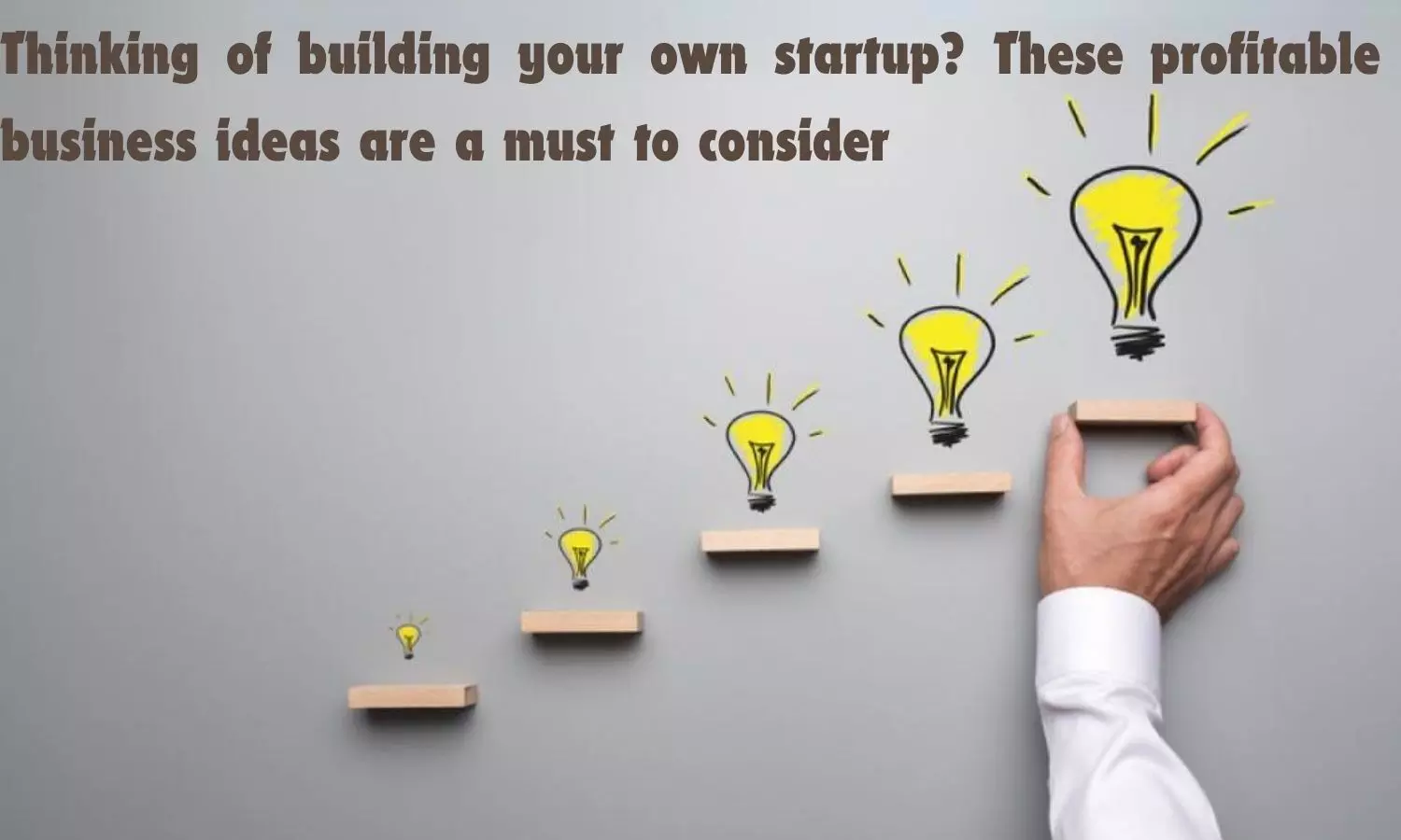 Thinking of building your own startup? These profitable business ideas are a must to consider