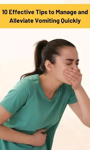 10 Effective Tips to Manage and Alleviate Vomiting Quickly