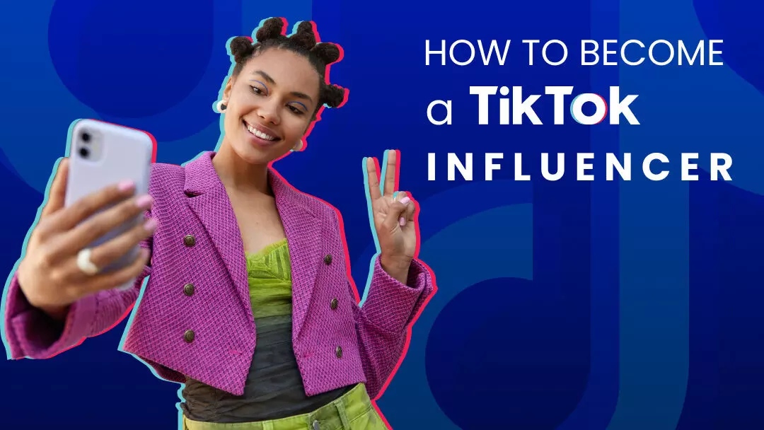 How to Become an Influencer on TikTok