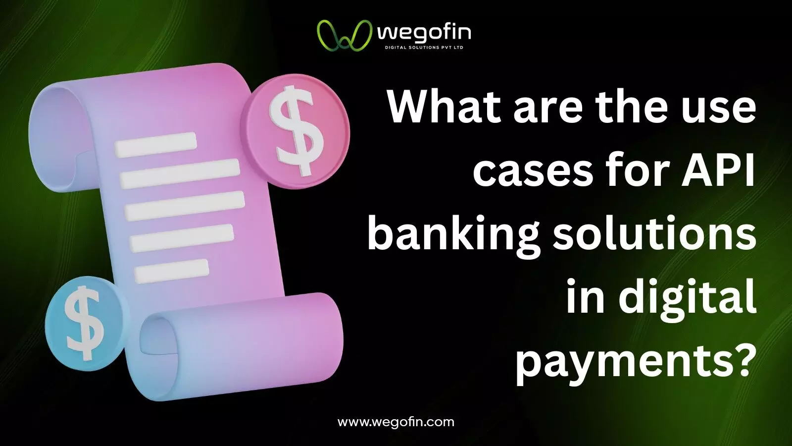 What are the use cases for API banking solutions in digital payments?