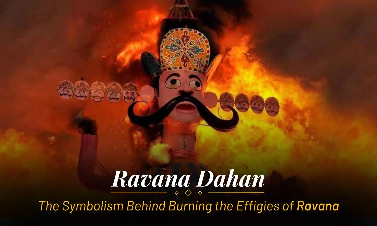 Ravana Dahan 2024- Symbolism Behind Burning Ravanas Effigies