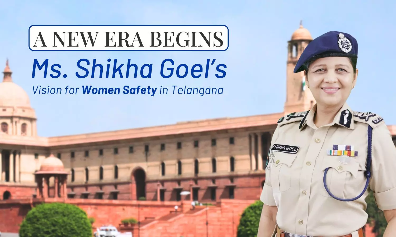 Ms. Shikha Goel’s vision for Womens safety: Leading Initiatives in Telangana