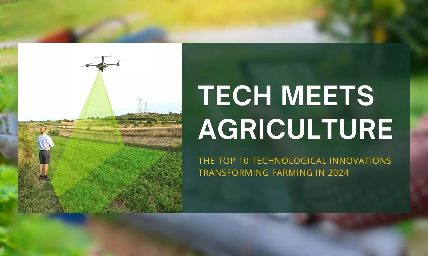 Top 10 Technological Innovations Transforming Farming in 2024