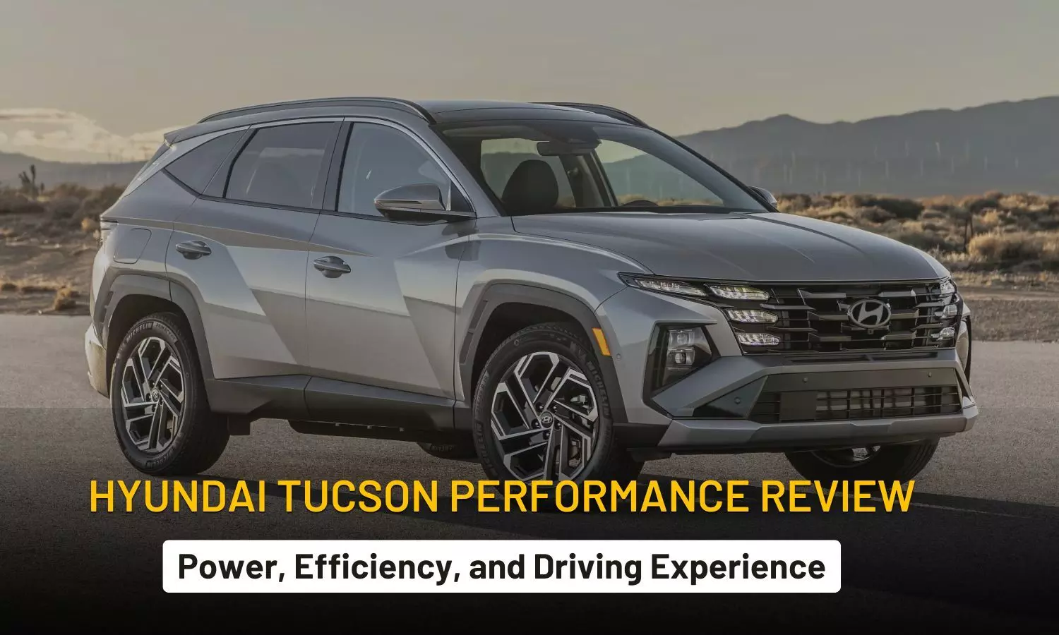 Hyundai Tucson Performance Review: Power, Efficiency, and Driving Experience