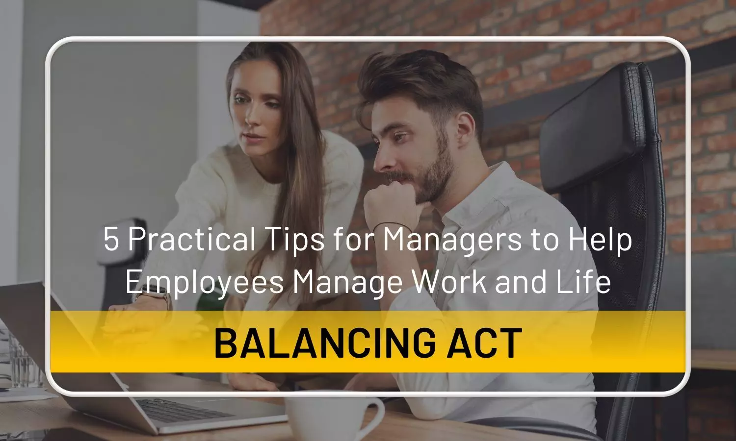 4 Tips for Managers to Boost Employee Work-Life Balance & Wellbeing