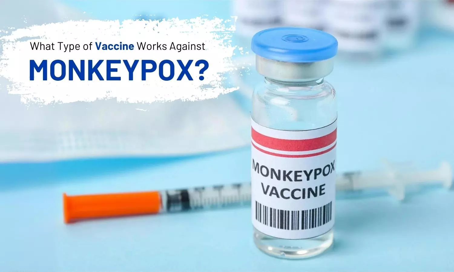 Effective Vaccines for Protection Against Monkeypox- A Detailed Guide