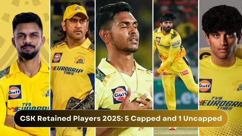 CSK Retained Players 2025: 5 Capped and 1 Uncapped