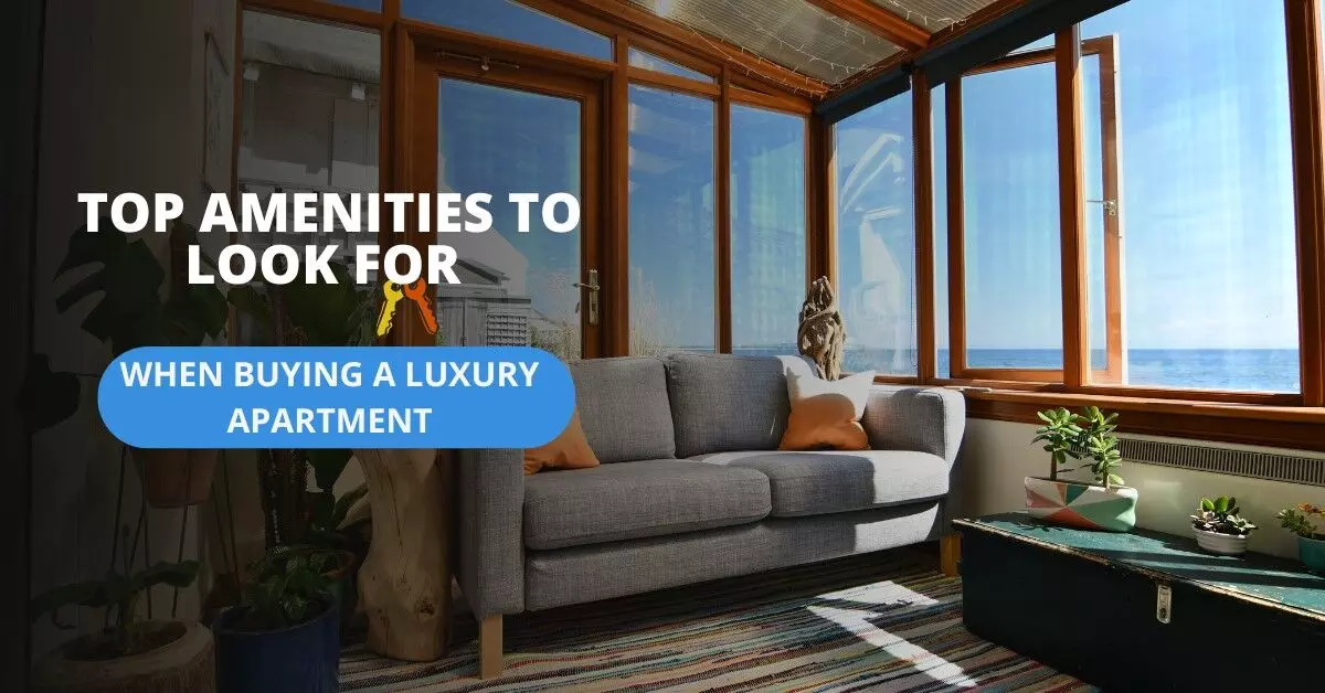 Top Amenities to Look for When Buying a Luxury Apartment