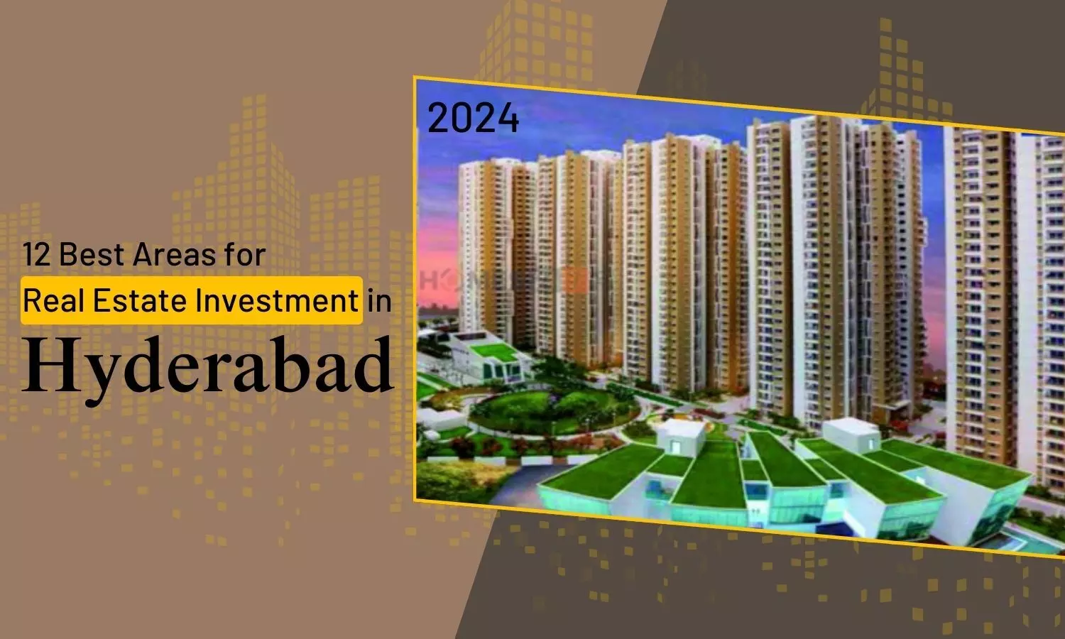 12 Prime Areas for Real Estate Investment in Hyderabad in 2024