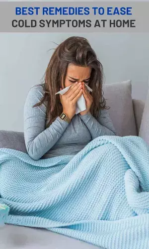 Best Remedies to Ease Cold Symptoms at Home