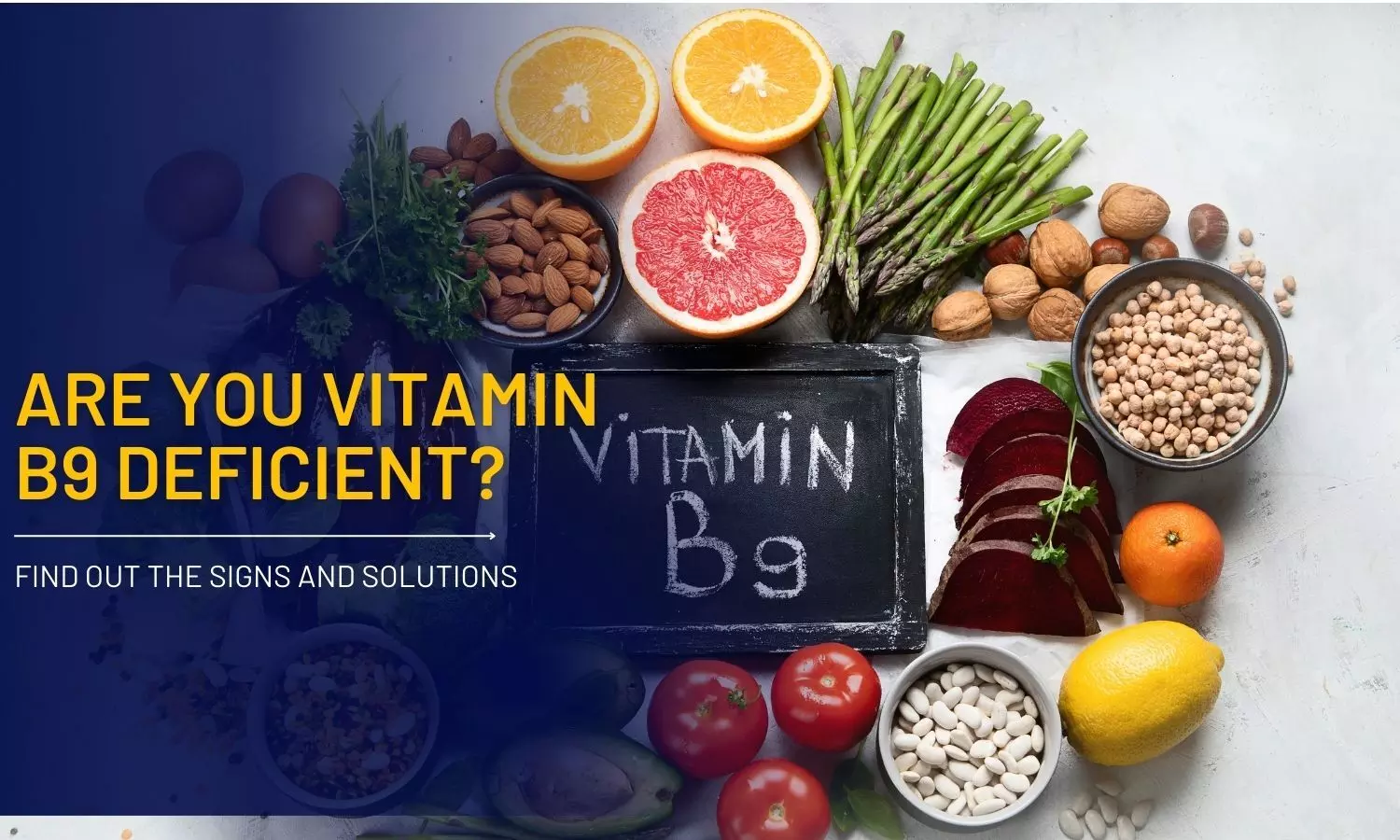 Are you Vitamin B9 deficient? Find out the signs and solutions.