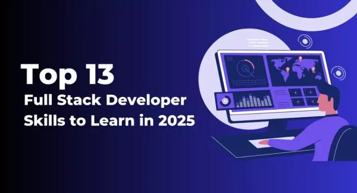 Top 13 Full Stack Developer Skills to Learn in 2025