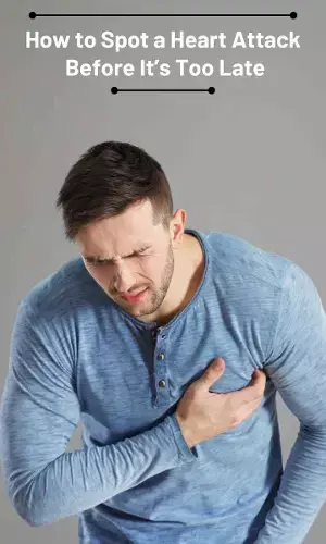 How to Spot a Heart Attack Before It’s Too Late