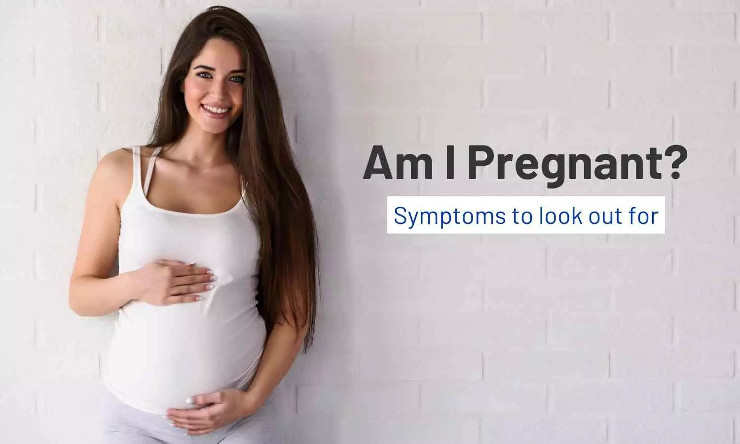 Am I Pregnant? Symptoms to look out for