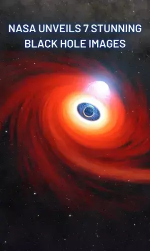 NASA Unveils 7 Stunning Black Hole Images