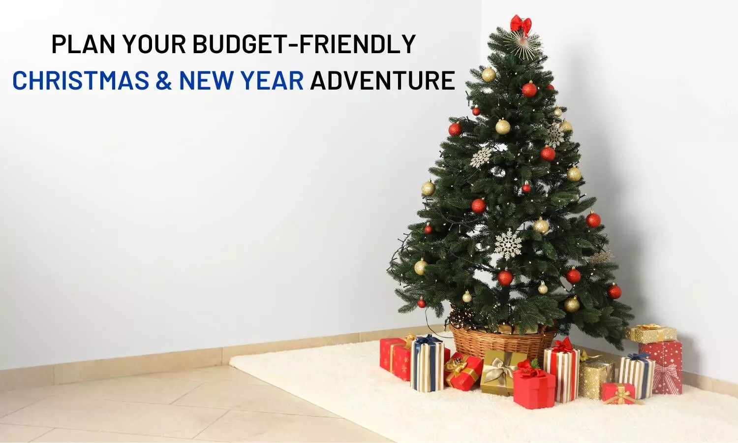 Plan Your Budget-Friendly Christmas & New Year Adventure