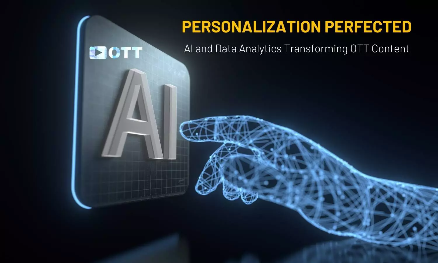 Personalization Perfected: AI and Data Analytics Transforming OTT Content