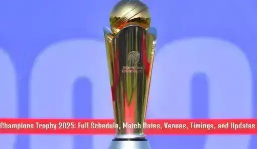 Champions Trophy 2025: Full Schedule, Match Dates, Venues, Timings, and Updates