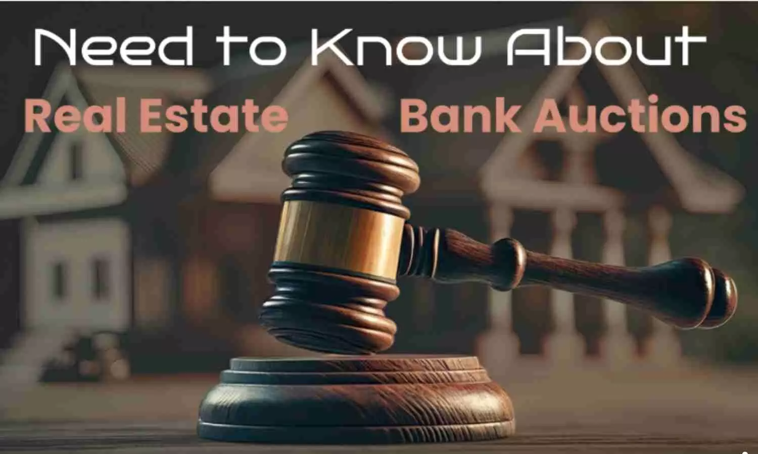 What You Need to Know About Real Estate Bank Auctions