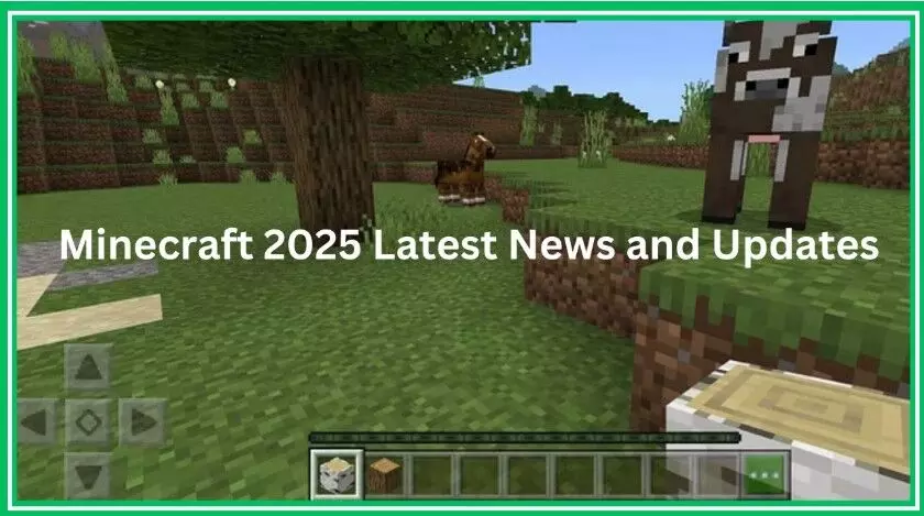 Minecraft: Latest News, Updates, and Trends in 2025