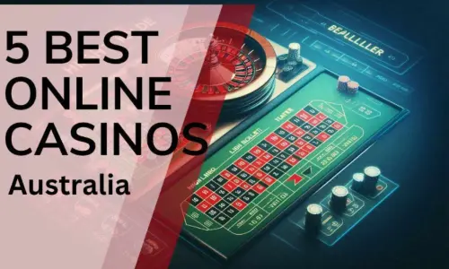 5 Best Australian Online Casinos -Top AU Casino Sites for Real Money Games (March Update)