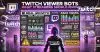 What Every Streamer Should Know About Using Twitch Viewer Bots What Every Streamer Should Know About Using Twitch Viewer Bots