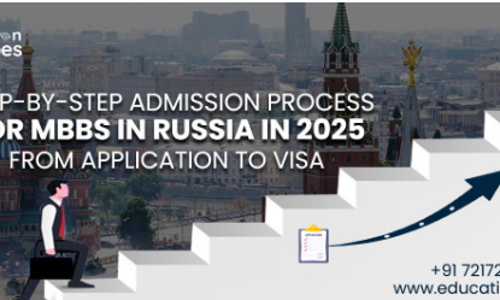 MBBS in Russia 2025: Step-by-Step Admission Guide